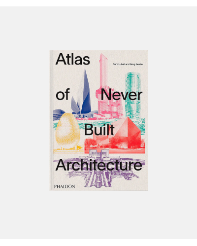 Atlas of Never Built Architecture
